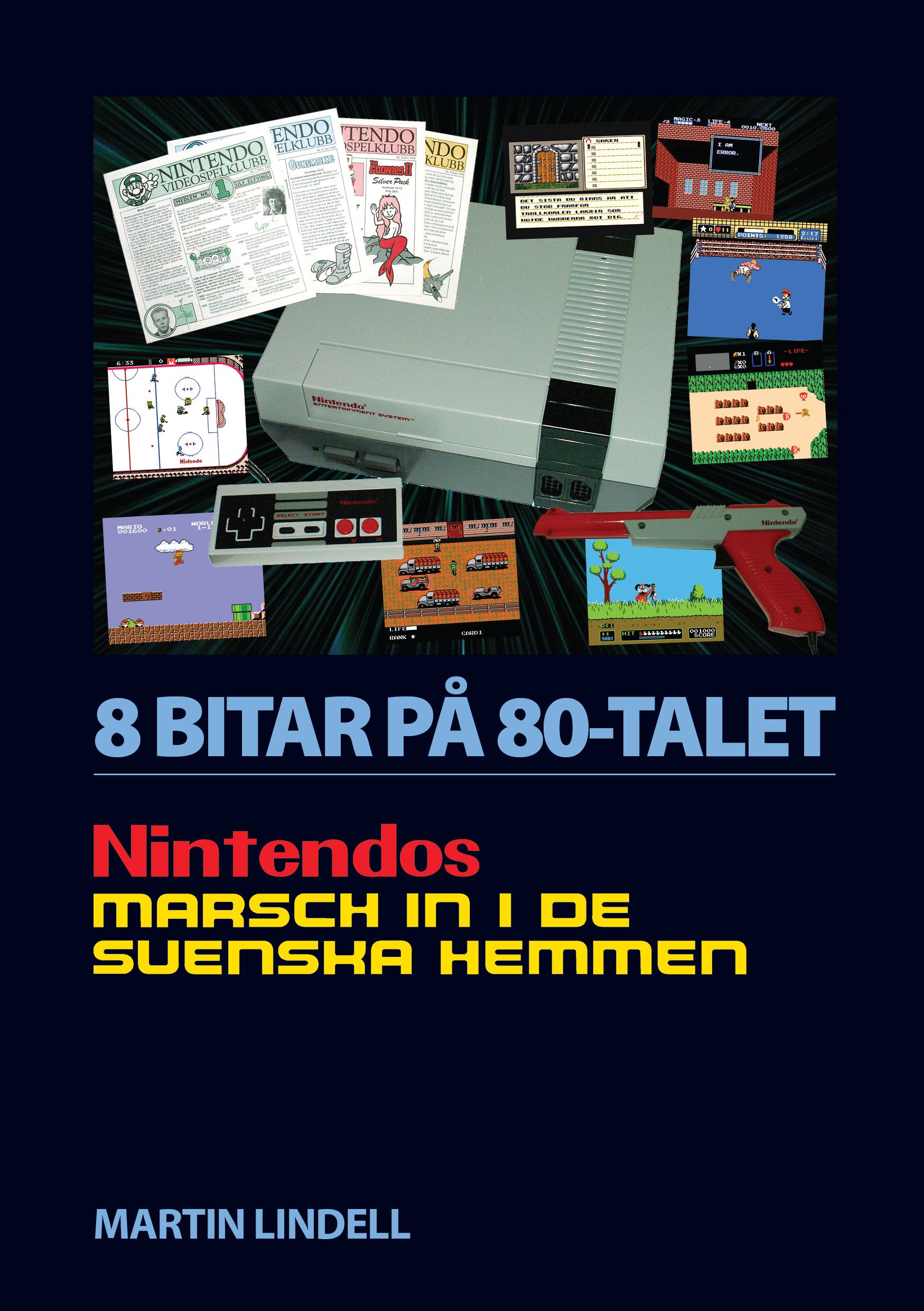 8 BITAR PÅ 80-TALET: NINTENDOS MARSCH IN I DE SVENSKA HEMMEN, e-bok av Martin Lindell