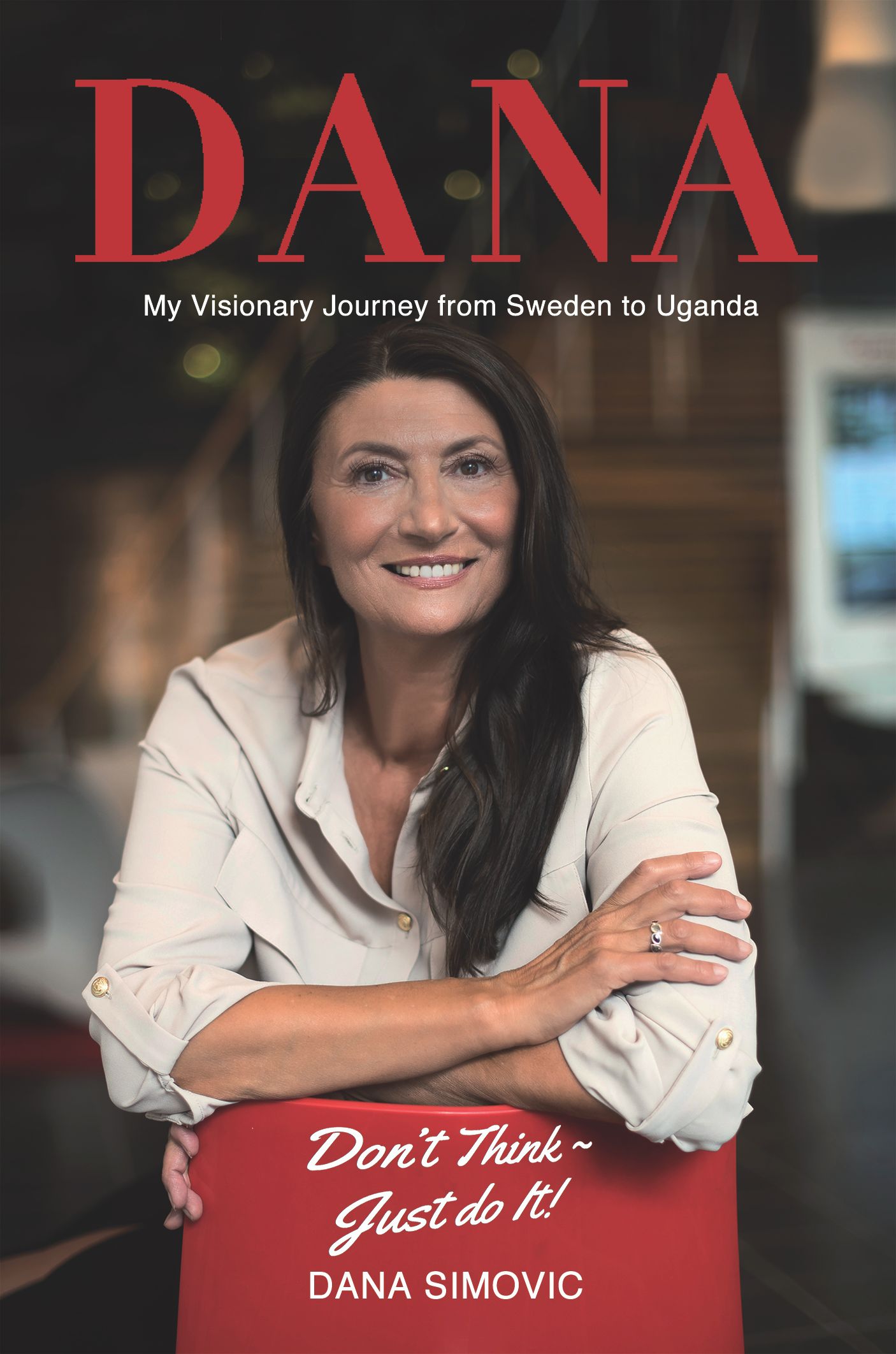 My Visionary Journey from Sweden to Uganda, e-bog af Dana Simovic