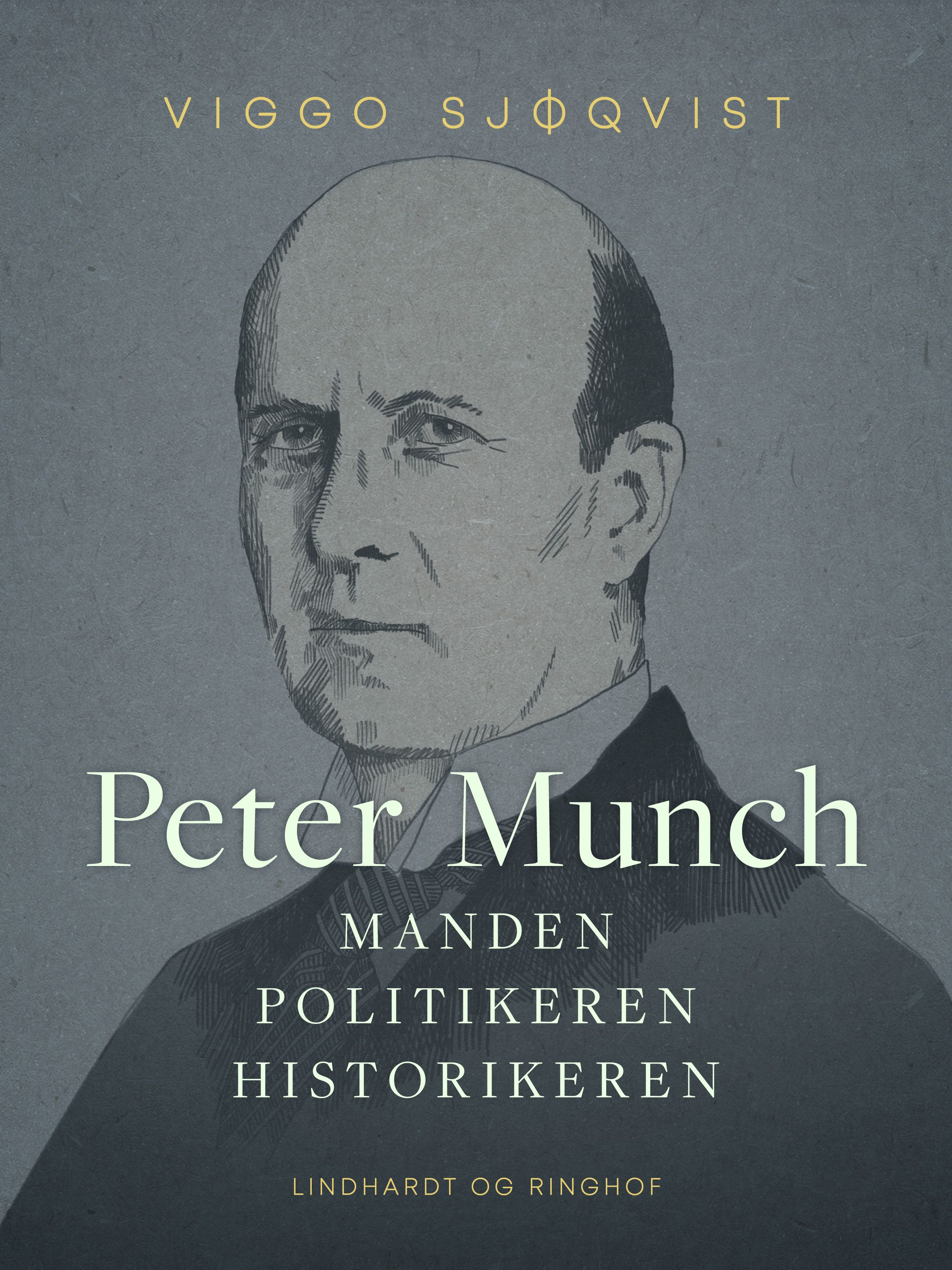 Peter Munch. Manden, politikeren, historikeren, e-bog af Viggo Sjøqvist