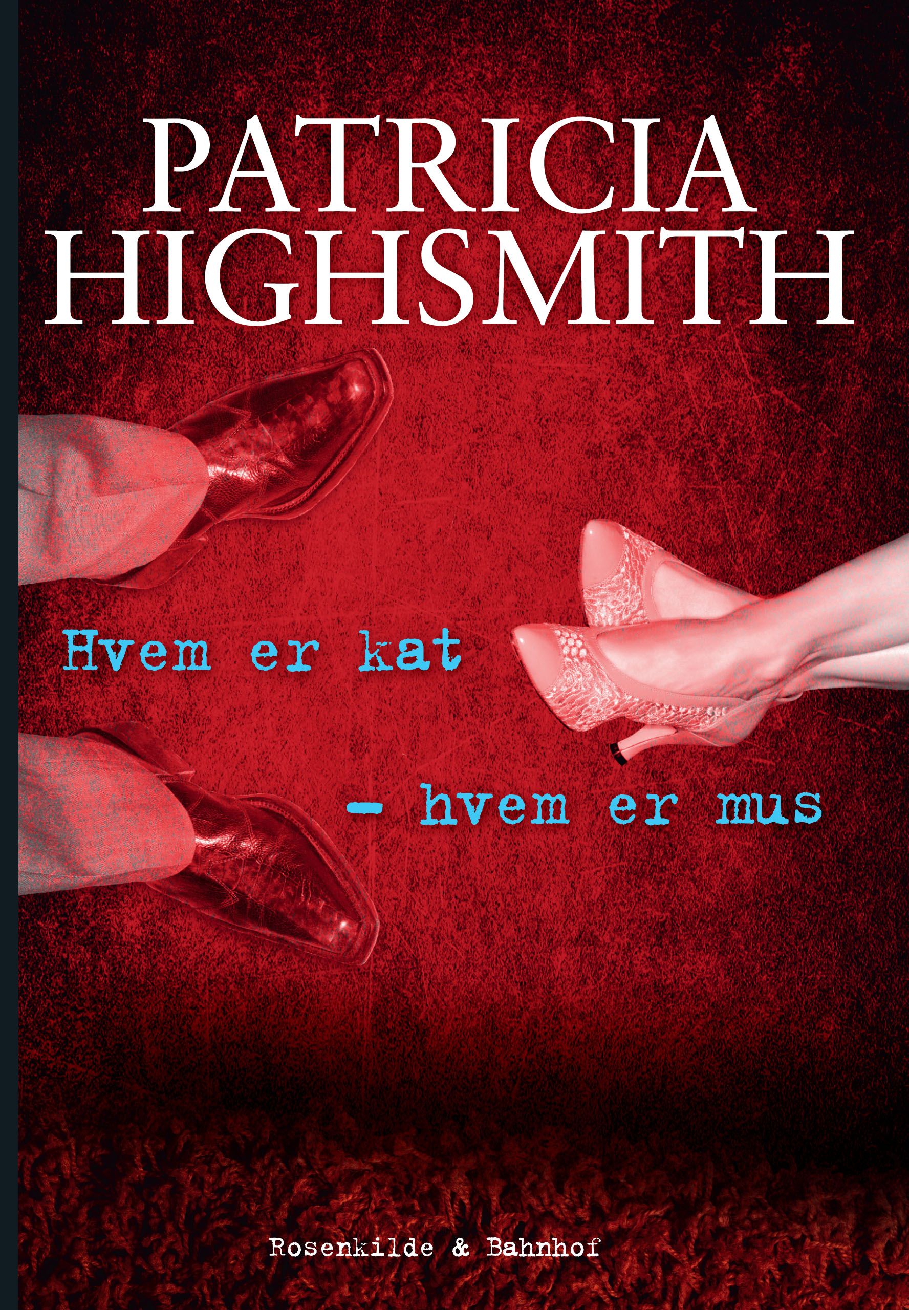 Hvem er kat - hvem er mus. En Patricia Highsmith krimi., e-bog af Patricia Highsmith