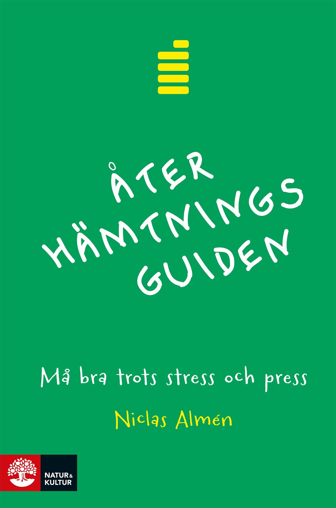 Återhämtningsguiden : Må bra trots stress och press, e-bog af Niclas Almén
