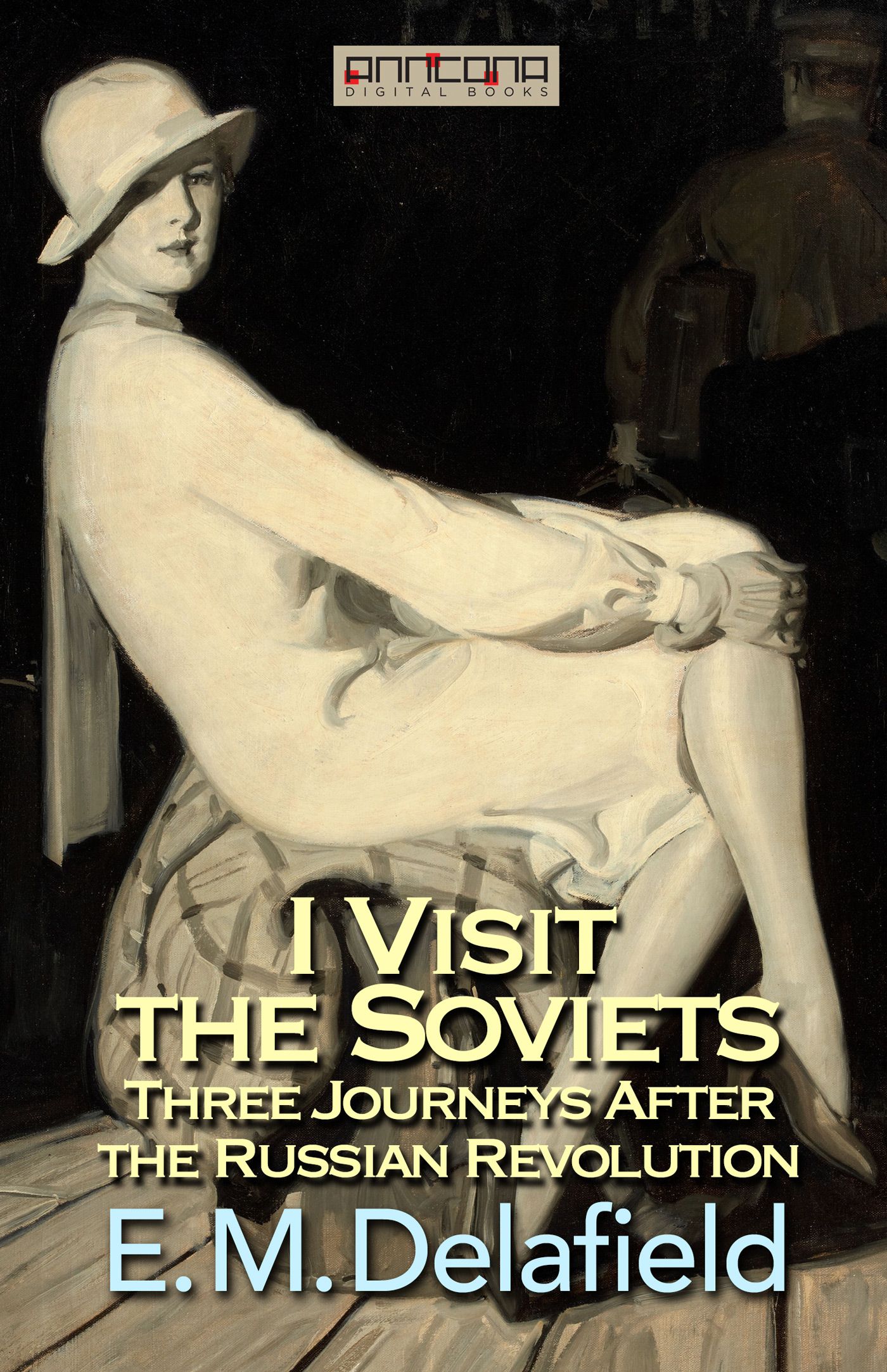 I Visit the Soviets, e-bok av E. M. Delafield