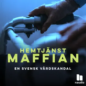 Hemtjänstmaffian - en svensk vårdskandal