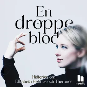 En droppe blod – Historien om Elizabeth Holmes och Theranos